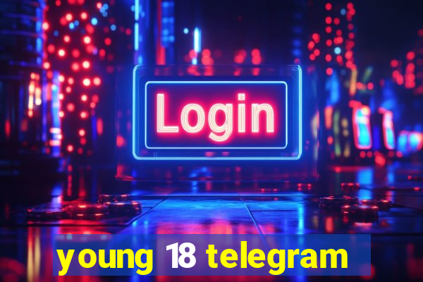 young 18 telegram